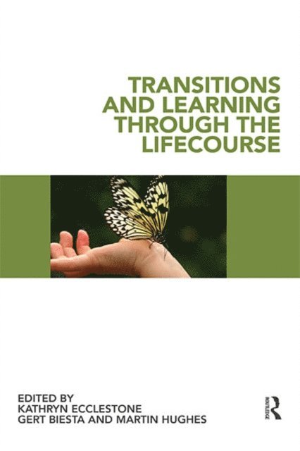 Martin Hughes, Gert Biesta, Kathryn Ecclestone - Transitions and Learning through the Lifecourse, E-bok