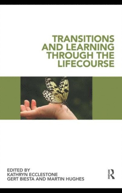 Martin Hughes, Gert Biesta, Kathryn Ecclestone - Transitions and Learning through the Lifecourse, E-bok