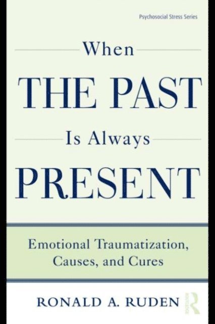 Ronald A. Ruden - When the Past Is Always Present, E-bok