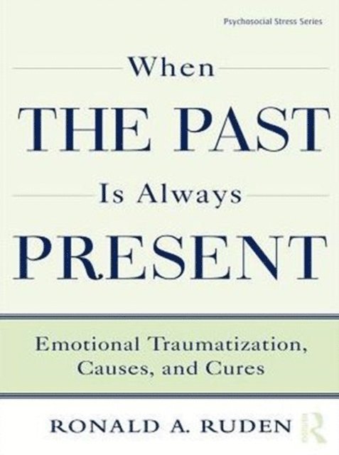 Ronald A. Ruden - When the Past Is Always Present, E-bok