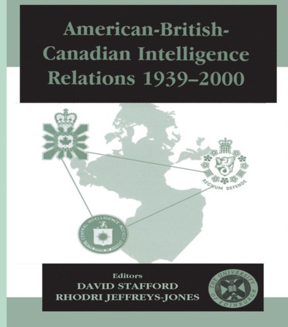 David Stafford, Rhodri Jeffreys-Jones - American-British-Canadian Intelligence Relations, 1939-2000, E-bok