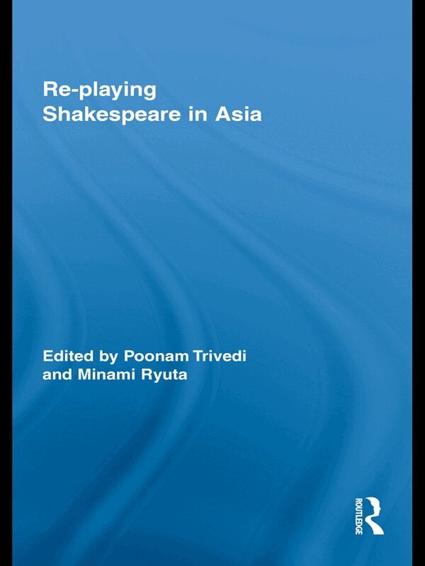 Poonam Trivedi, Minami Ryuta - Re-playing Shakespeare in Asia, E-bok