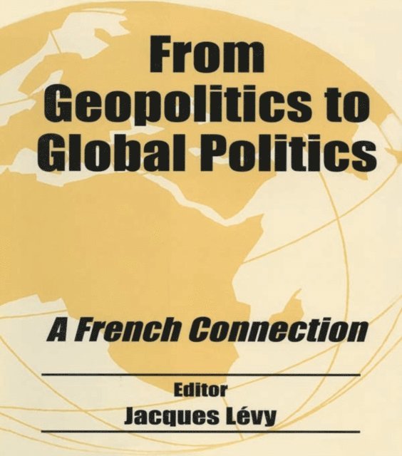 Jacques Levy - From Geopolitics to Global Politics, E-bok. Tillgänglighet: Lägg i varukorg