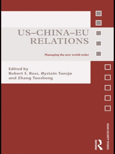 Zhang Tuosheng, oystein Tunsjo, Robert Ross - US-China-EU Relations, E-bok