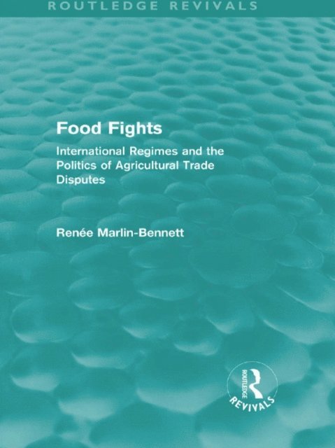 Renee Marlin-Bennett - Food Fights (Routledge Revivals), E-bok