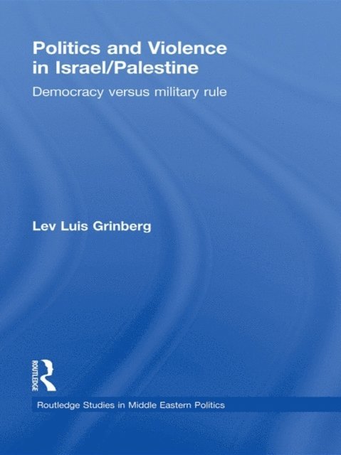 Lev Luis Grinberg - Politics and Violence in Israel/Palestine, E-bok