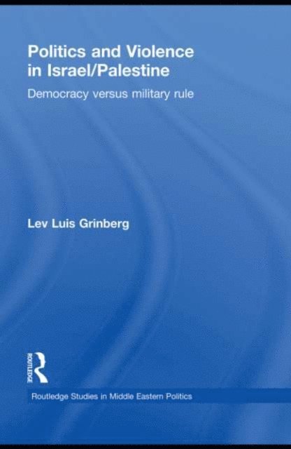 Lev Luis Grinberg - Politics and Violence in Israel/Palestine, E-bok