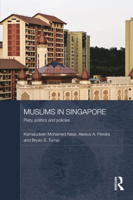 Bryan S. Turner, Alexius Pereira, Kamaludeen Mohamed Nasir - Muslims in Singapore, E-bok