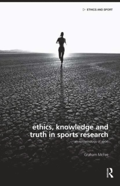 Graham McFee - Ethics, Knowledge and Truth in Sports Research, E-bok