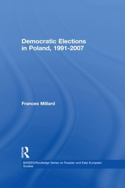 Frances Millard - Democratic Elections in Poland, 1991-2007, E-bok