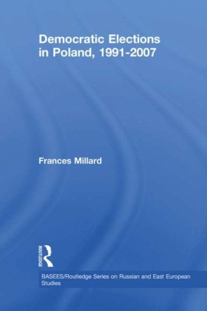 Frances Millard - Democratic Elections in Poland, 1991-2007, E-bok