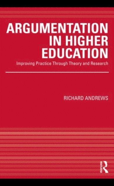Richard Andrews - Argumentation in Higher Education, E-bok