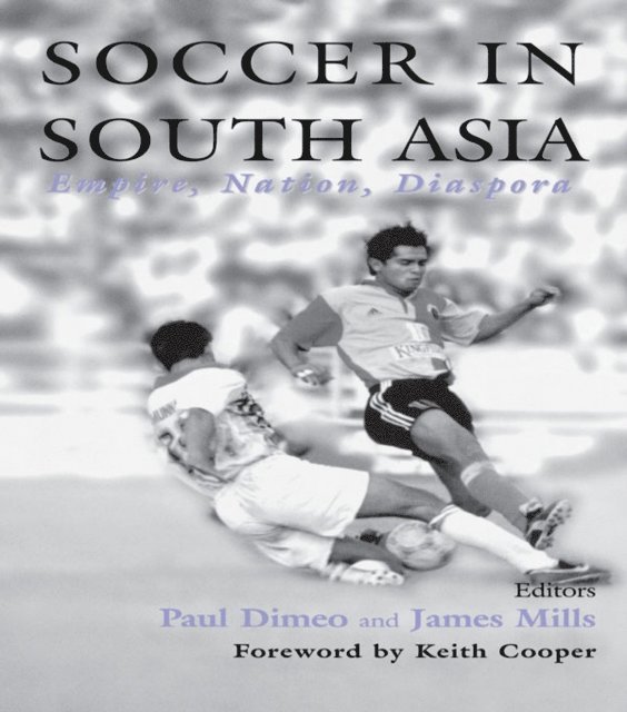 James Mills, Paul Dimeo - Soccer in South Asia, E-bok