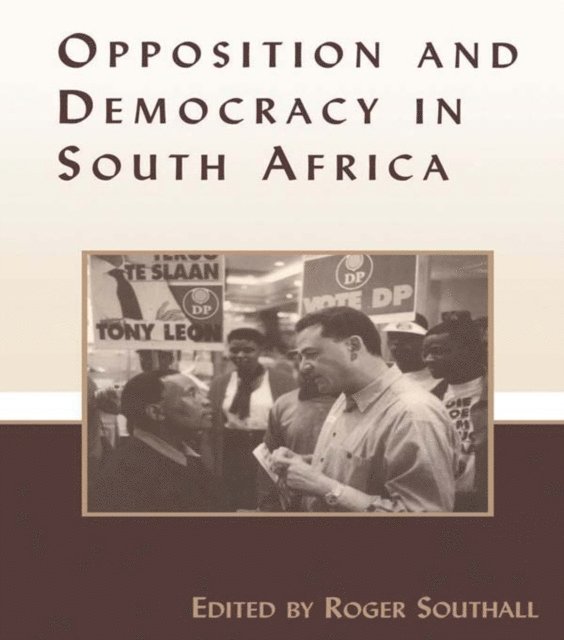 Roger Southall - Opposition and Democracy in South Africa, E-bok