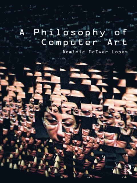 Dominic Lopes - Philosophy of Computer Art, E-bok