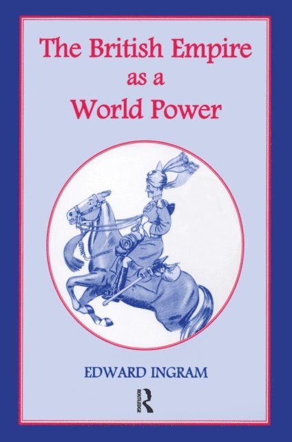 Edward Ingram - British Empire as a World Power, E-bok