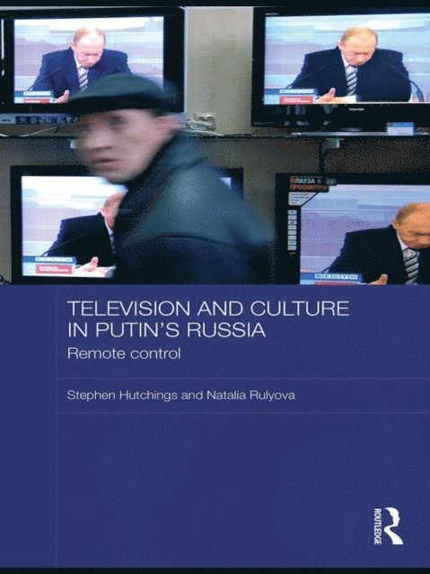 Natalia Rulyova, Stephen Hutchings - Television and Culture in Putin's Russia, E-bok