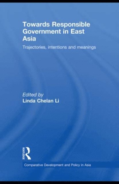 Linda Chelan Li - Towards Responsible Government in East Asia, E-bok