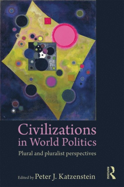 Peter J. Katzenstein - Civilizations in World Politics, E-bok