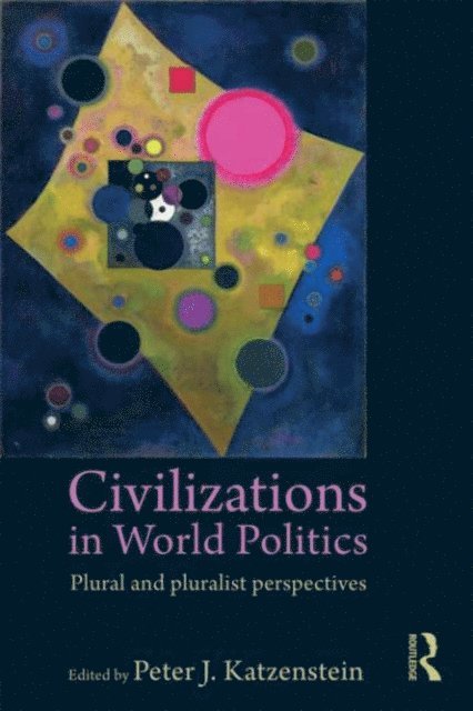 Peter J. Katzenstein - Civilizations in World Politics, E-bok