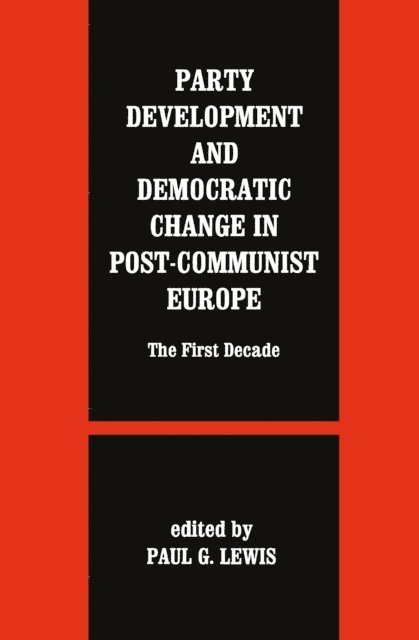 Paul G. Lewis - Party Development and Democratic Change in Post-communist Europe, E-bok