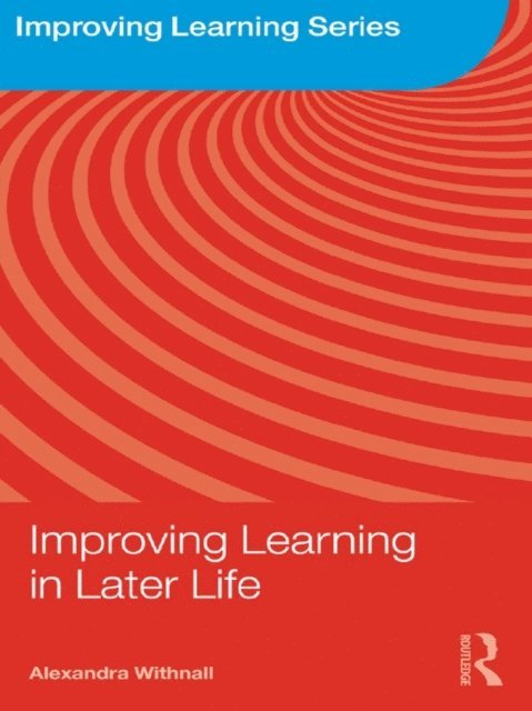 Alexandra Withnall - Improving Learning in Later Life, E-bok