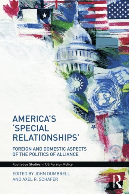 Axel Schafer, John Dumbrell - America's 'Special Relationships', E-bok