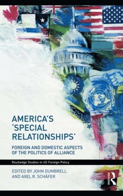 Axel Schafer, John Dumbrell - America's 'Special Relationships', E-bok