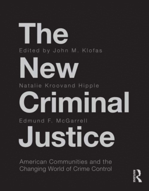 Edmund McGarrell, Natalie Kroovand Hipple, John Klofas - New Criminal Justice, E-bok