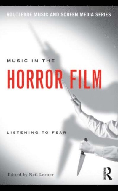 Neil Lerner - Music in the Horror Film, E-bok