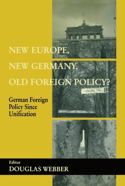 Douglas Webber - New Europe, New Germany, Old Foreign Policy?, E-bok