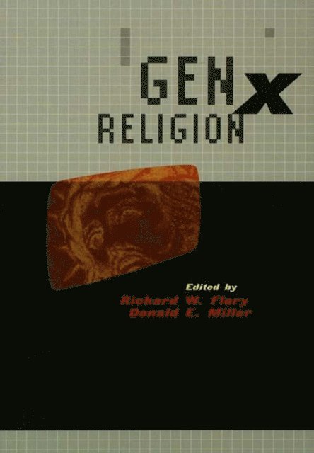 Donald E. Miller, Richard W. Flory - GenX Religion, E-bok