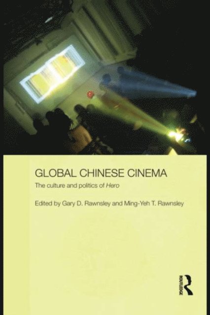 Ming-Yeh T. Rawnsley, Gary D. Rawnsley - Global Chinese Cinema, E-bok