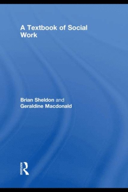 Brian Sheldon, Geraldine Macdonald - Textbook of Social Work, E-bok