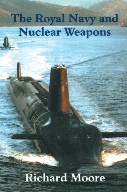Richard Moore - Royal Navy and Nuclear Weapons, E-bok