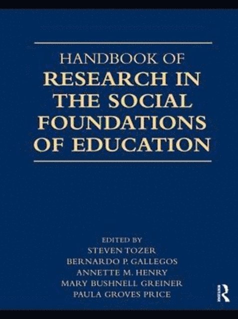 Paula Groves Price, Mary Bushnell Greiner, Annette Henry, Bernardo P. Gallegos, Steven Tozer - Handbook of Research in the Social Foundations of Education, E-bok