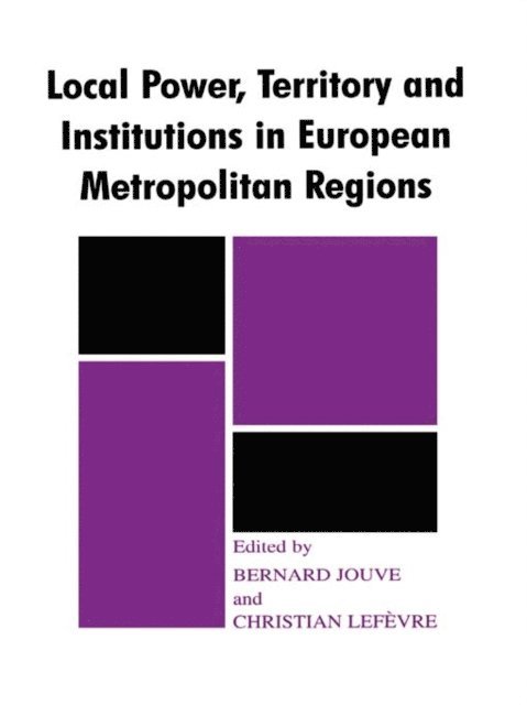 Christian Lefevre, Bernard Jouve - Local Power, Territory and Institutions in European Metropolitan Regions, E-bok