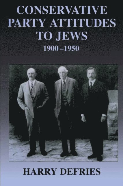 Harry Defries - Conservative Party Attitudes to Jews 1900-1950, E-bok