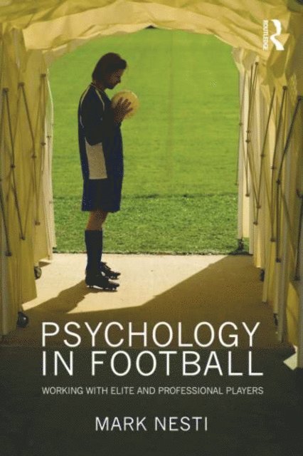 Mark Nesti - Psychology in Football, E-bok