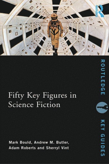 Sherryl Vint, Adam Roberts, Andrew Butler, Mark Bould - Fifty Key Figures in Science Fiction, E-bok