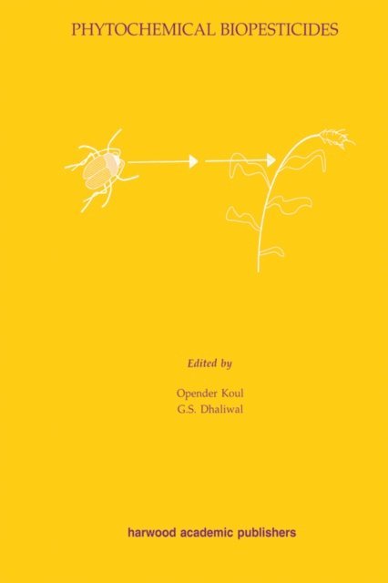 G. S. Dhaliwal, Opender Koul - Phytochemical Biopesticides, E-bok