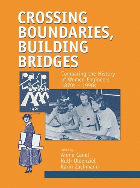 Ruth Oldenziel, Annie Canel, Karin Zachmann - Crossing Boundaries, Building Bridges, E-bok