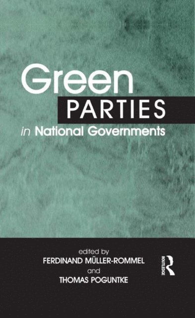Thomas Poguntke, Ferdinand Muller-Rommel - Green Parties in National Governments, E-bok