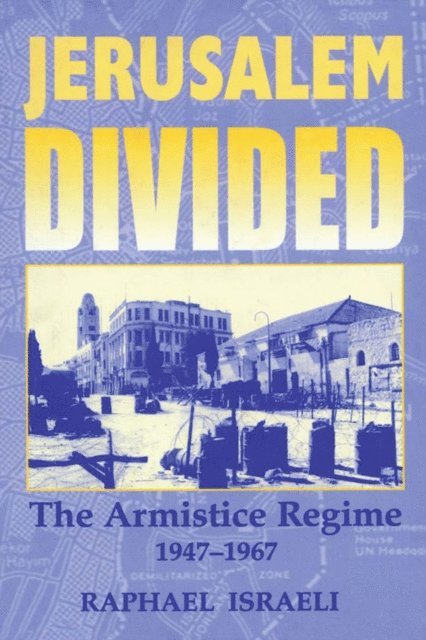 Raphael Israeli - Jerusalem Divided, E-bok