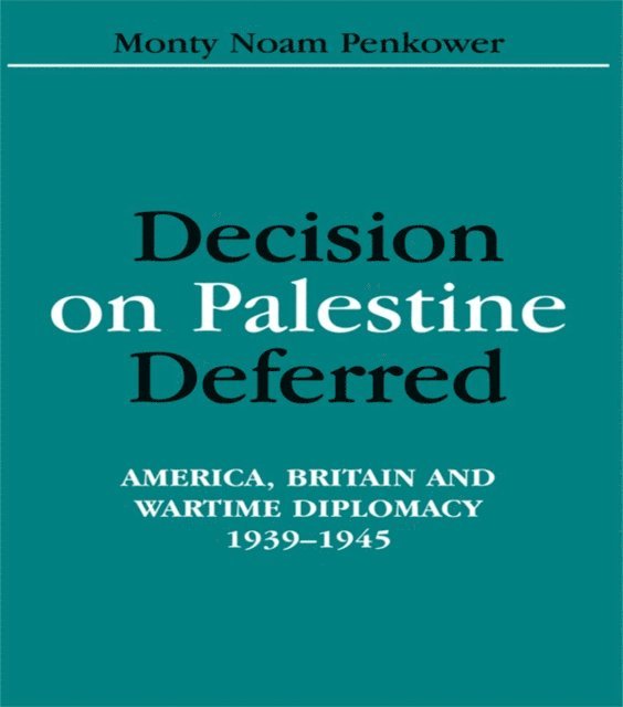 Monty Noam Penkower - Decision on Palestine Deferred, E-bok