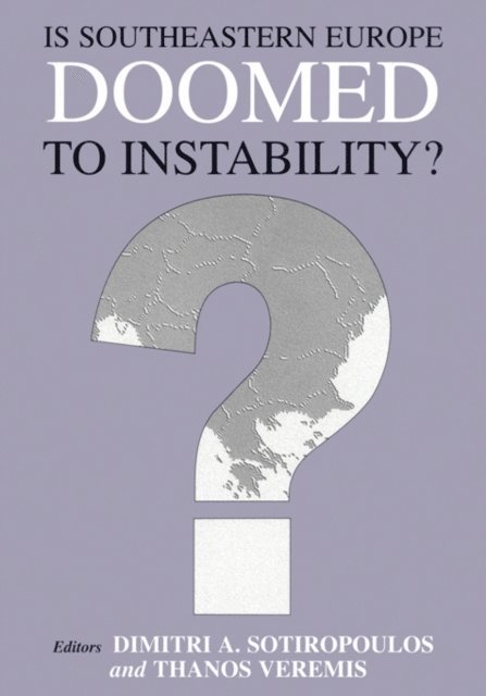 Thanos Veremis, Dimitri A. Sotiropoulos - Is Southeastern Europe Doomed to Instability?, E-bok