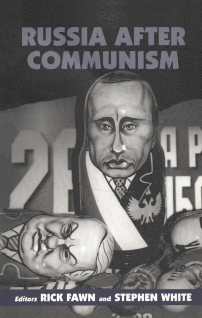Stephen White, Rick Fawn - Russia After Communism, E-bok