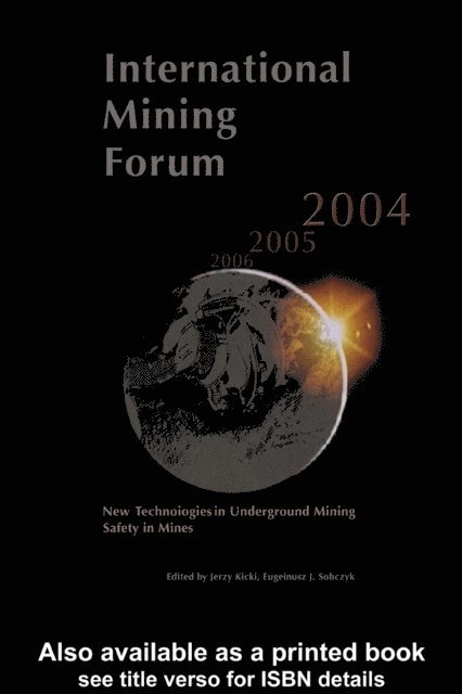Jacek Sobczyk, Jerzy Kicki - International Mining Forum 2004, New Technologies in Underground Mining, Safety in Mines, E-bok