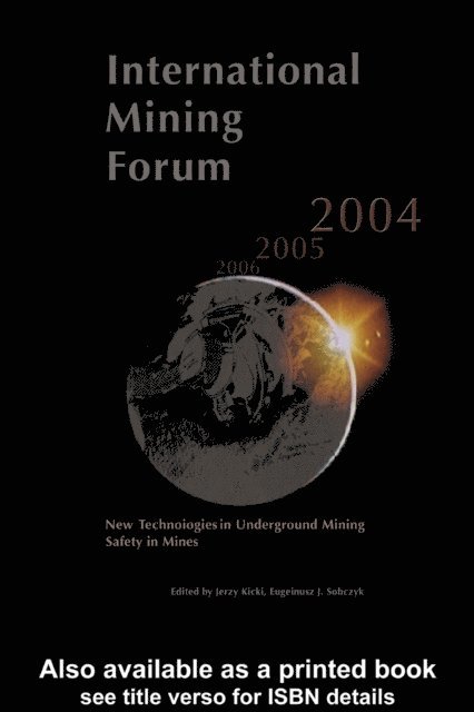 Jacek Sobczyk, Jerzy Kicki - International Mining Forum 2004, New Technologies in Underground Mining, Safety in Mines, E-bok