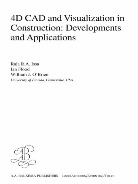 W. O'Brien, I. Flood, Raymond Issa - 4D CAD and Visualization in Construction, E-bok